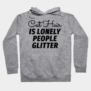 Cat Hair is Lonely People Glitter Hoodie